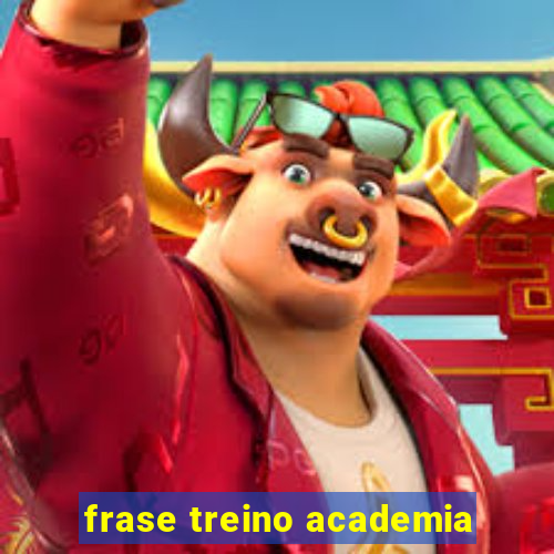 frase treino academia